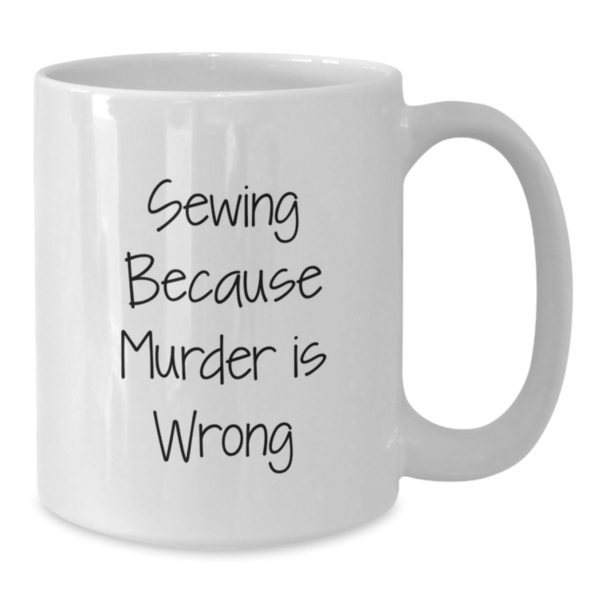 Funny Sewing Gifts from Friends for Sewing Graduation Unique Mugs, White Coffee Mug with 'Sewing Because Murder Is Wrong' Quote - Additional