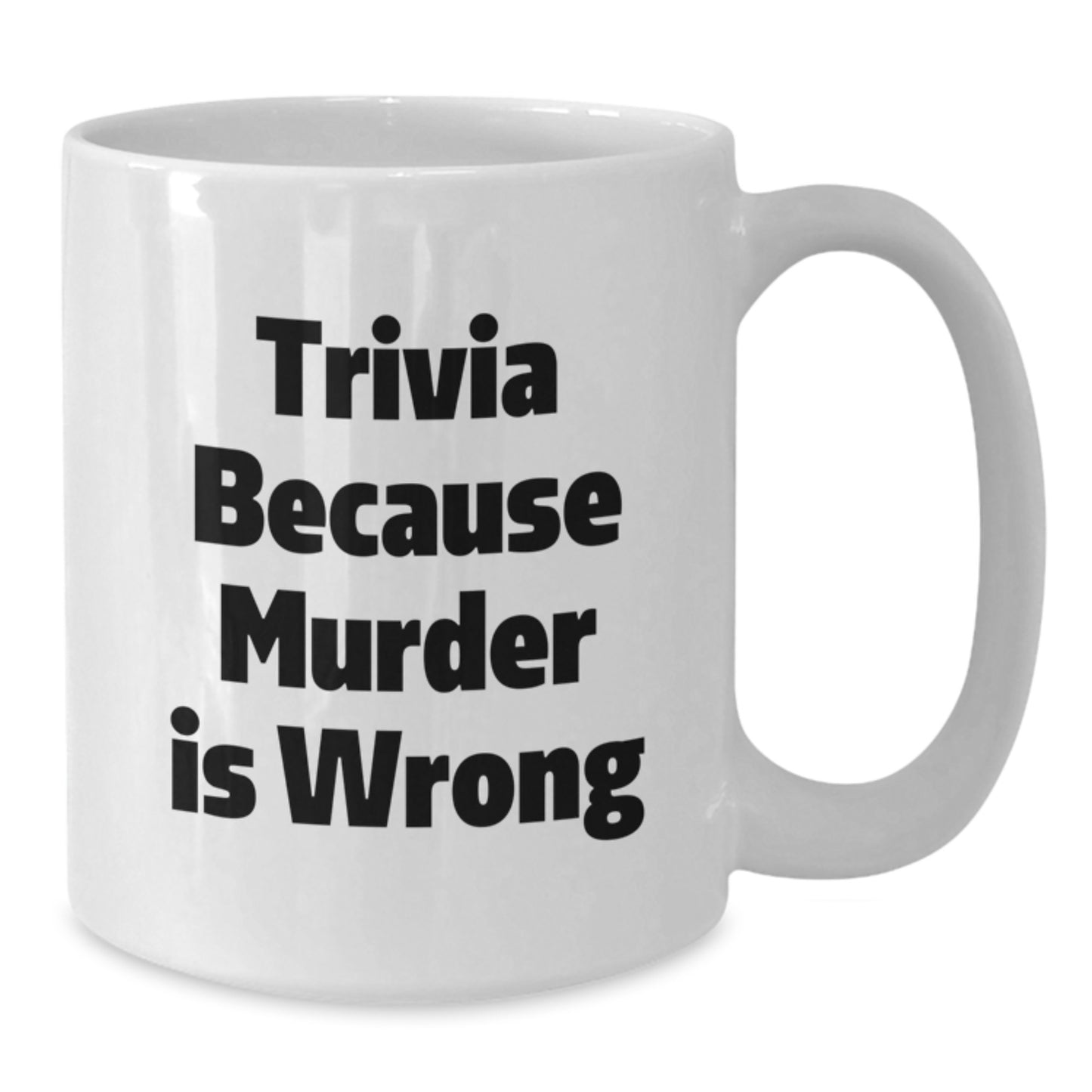 Trivia Lovers, Gifts from Family and Friends, Funny White Coffee Mug, 'Trivia Because Murder Is Wrong' Quote, Graduation Unique Gifts - Additional