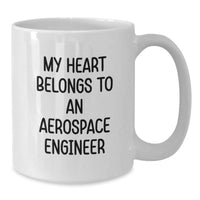 Load image into Gallery viewer, Aerospace Engineer Mug - Funny White Coffee Mug for Him or Her, Gifts from Men to Women, Unique Valentine's Unique Gifts for Aerospace Engineer Lovers, My Heart Belongs To An Aerospace Engineer - Additional
