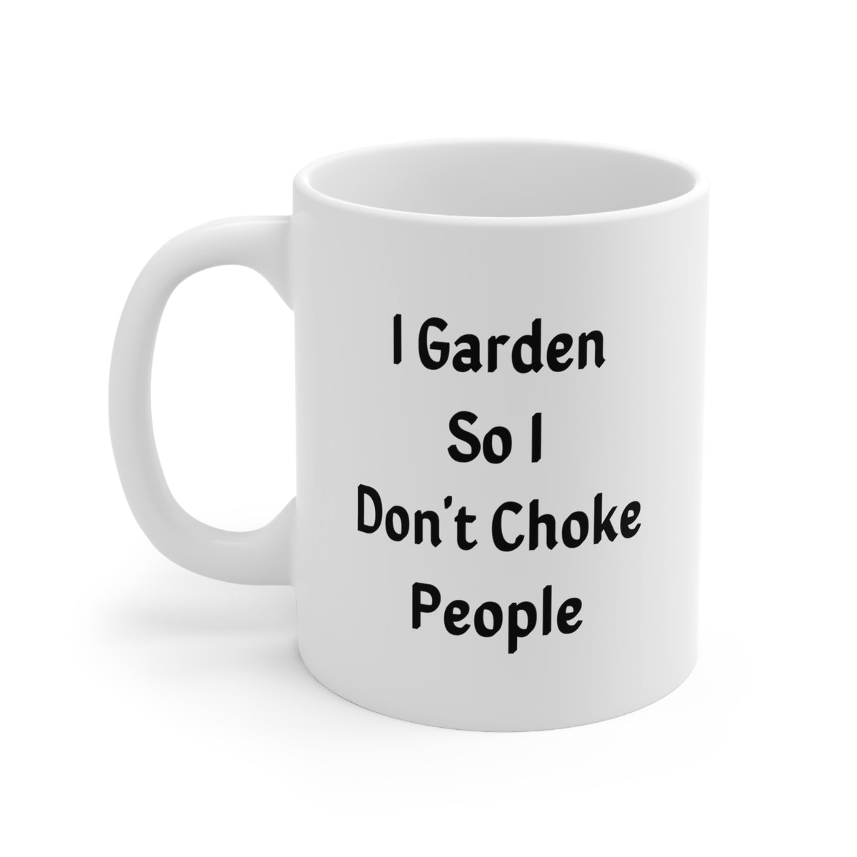 Funny Garden Coffee Mug - I Garden So I Don't Choke People Cup - Gardening Gifts and Sarcasm