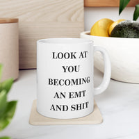 Load image into Gallery viewer, EMT Coffee Mug - Look at you becoming an EMT and Shit - Sarcasm Gift For Men Women
