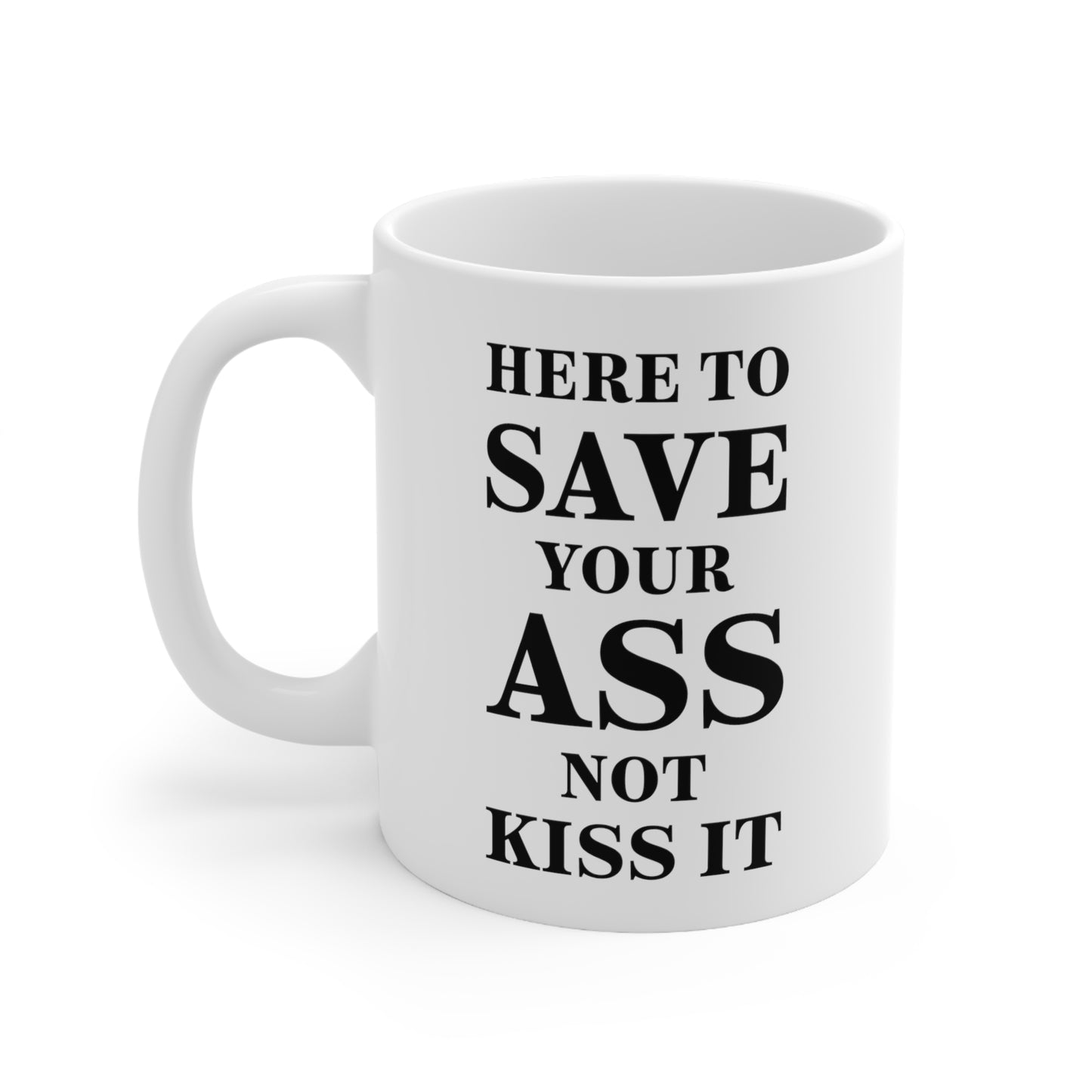 EMT Coffee Mug - Here To Save Your Ass Not Kiss It | Fun Gift for Paramedics