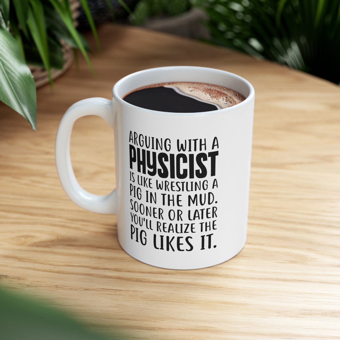 Physicist Funny Coffee Mug - Arguing With A Physicist Is Like Wrestling A Pig In The Mud | Science Gift