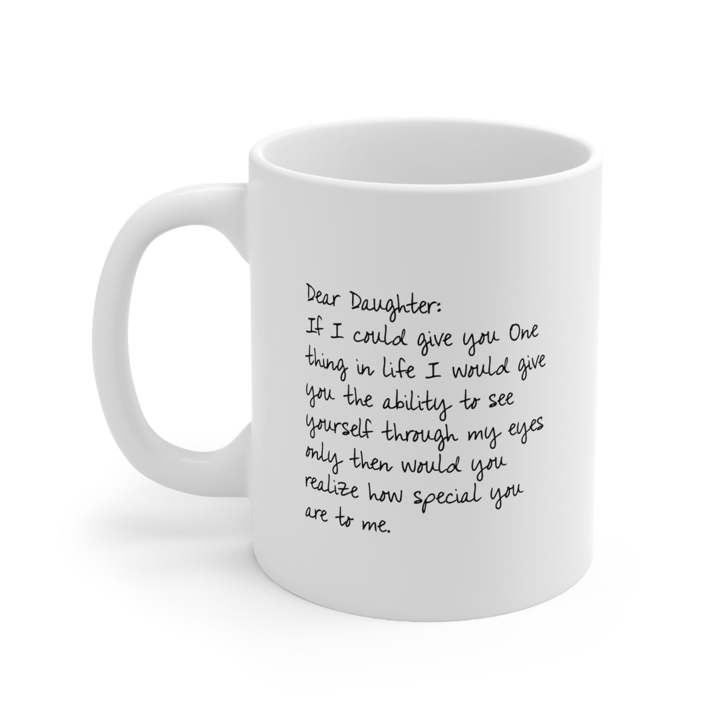 Daughter Ceramic Coffee Mug - Dear Daughter, If I Could Give You One Thing | Birthday Gift