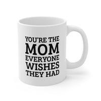 Load image into Gallery viewer, Mom Ceramic Coffee Mug - You&#39;re The Mom Everyone Wishes They Had | Mother&#39;s Day Gift

