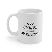 Load image into Gallery viewer, Writer Funny Coffee Mug - Similes Are Like Metaphors | Gift for Writers
