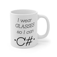 Load image into Gallery viewer, Programmer Coffee Mug - I wear glasses so I can C# | Tech Gift
