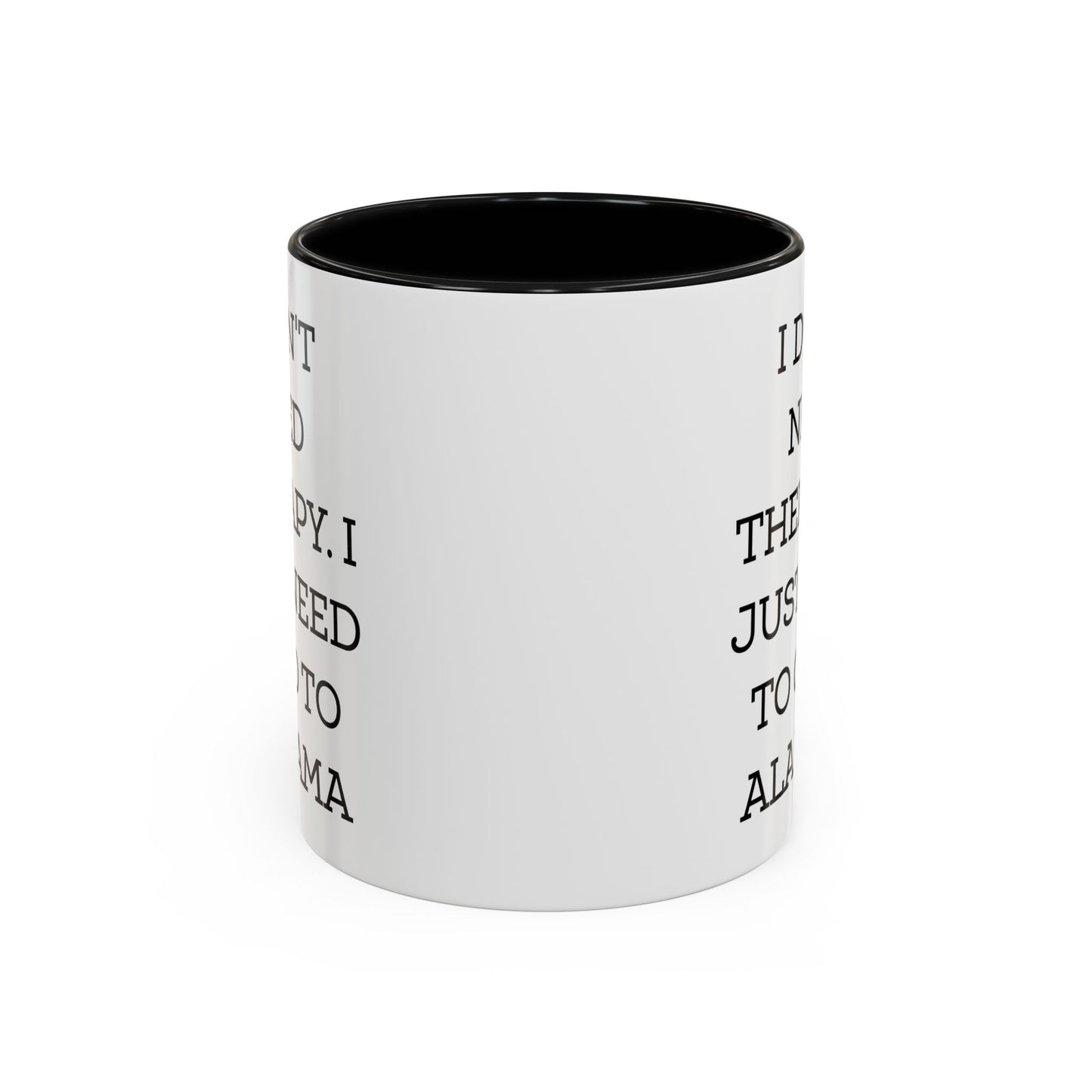 Alabama Lovers Coffee Mug - I Don't Need Therapy | Birthday Gift