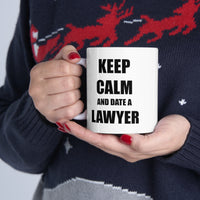 Load image into Gallery viewer, Lawyer Coffee Mug - Keep Calm And Date A Lawyer | Perfect Gift for Legal Practitioners
