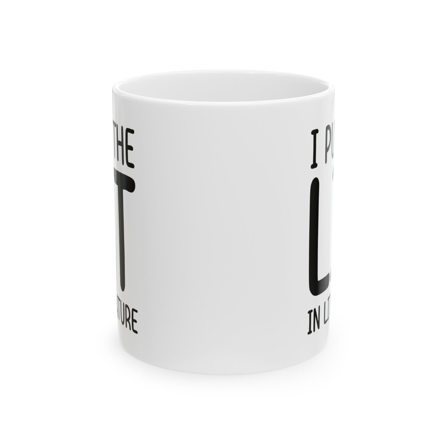 Literature Lover Coffee Mug - I Put The Lit In Literature | Teacher Appreciation Gift
