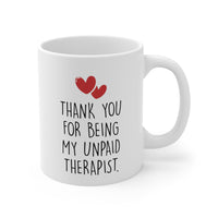 Load image into Gallery viewer, Best Friend Coffee Mug - Thank You For Being My Unpaid Therapist | Friendship Gift
