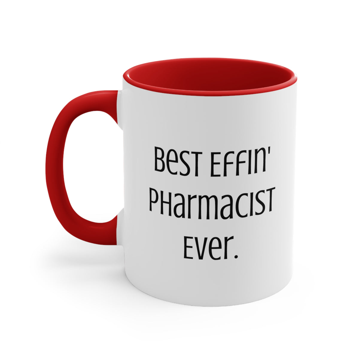 Best Effin' Pharmacist Ever. Two Tone 11oz Mug, Pharmacist Cup, Fun Gifts For Pharmacist from Colleagues, Pharmacist gifts, Gifts for pharmacists, Cool pharmacist gifts