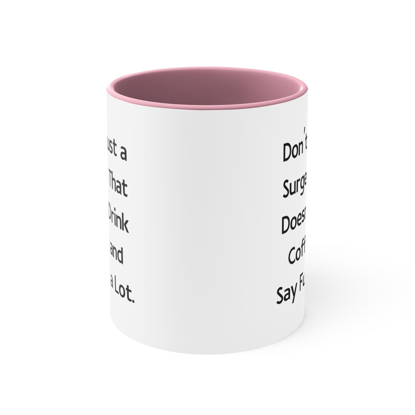 Surgeon Coffee Mug - Don't Trust a Surgeon That Doesn't Drink Coffee and Say Fuck a Lot | Birthday Gift