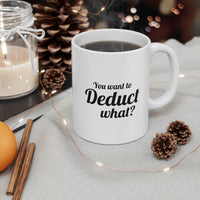 Load image into Gallery viewer, Tax Accountant Funny Coffee Mug - You Want to Deduct What? | Tax Season Gift
