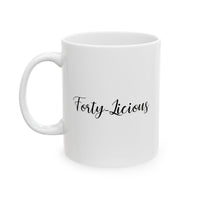 40th Funny Birthday Mug, Forty-Licious, Happy Birthday For 50 Years Old Dad Mom Brother Sister