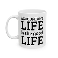 Load image into Gallery viewer, Accountant Ceramic Coffee Mug - Accountant Life is the Good Life | Funny Tax Gift
