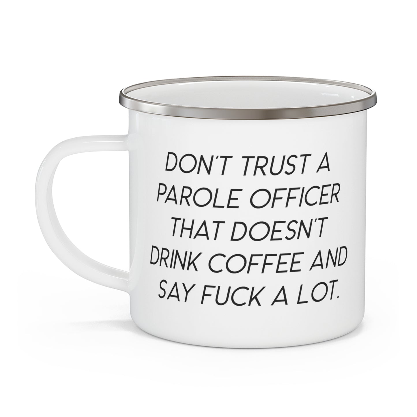 Parole Officer Camping Mug - Don't Trust a Parole Officer Design | Funny Gift for Friends