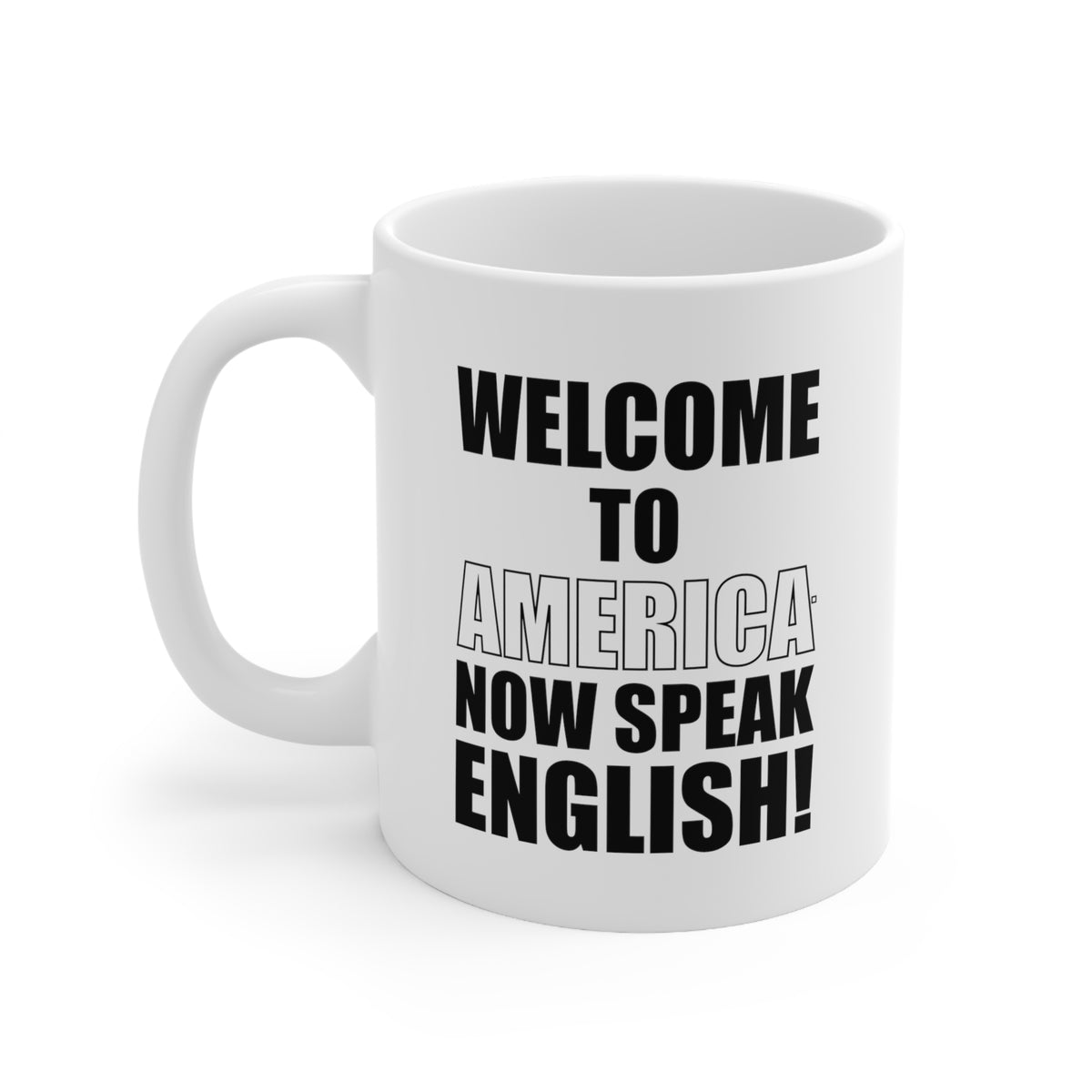 Love America Gifts - Welcome To America. Now Speak English! - Best Patriot White Coffee Mug, Tea Cup