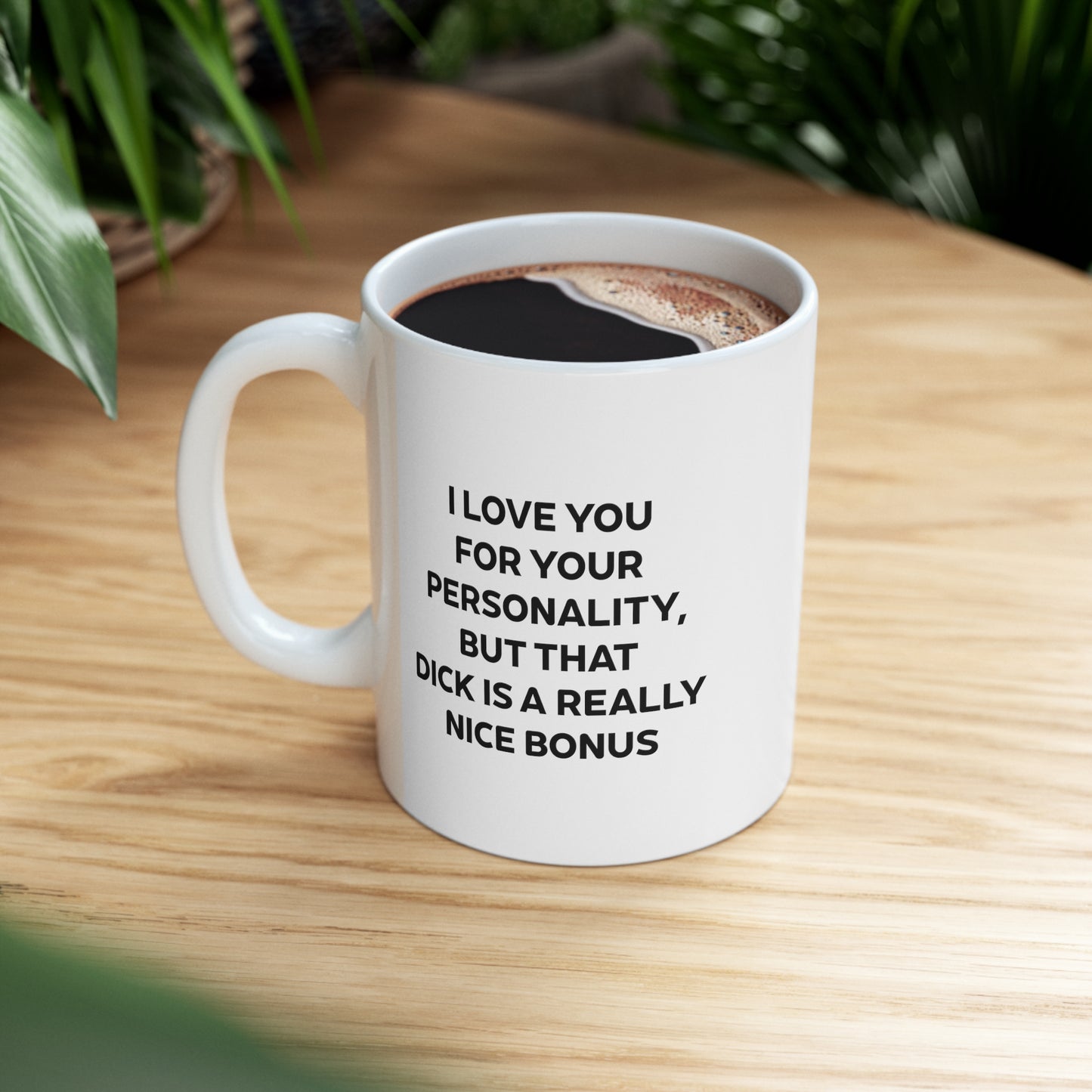 Valentine's Day Coffee Mug - I love you for your personality, But that dick is a really nice bonus - Funny Gifts For Husband From Wife