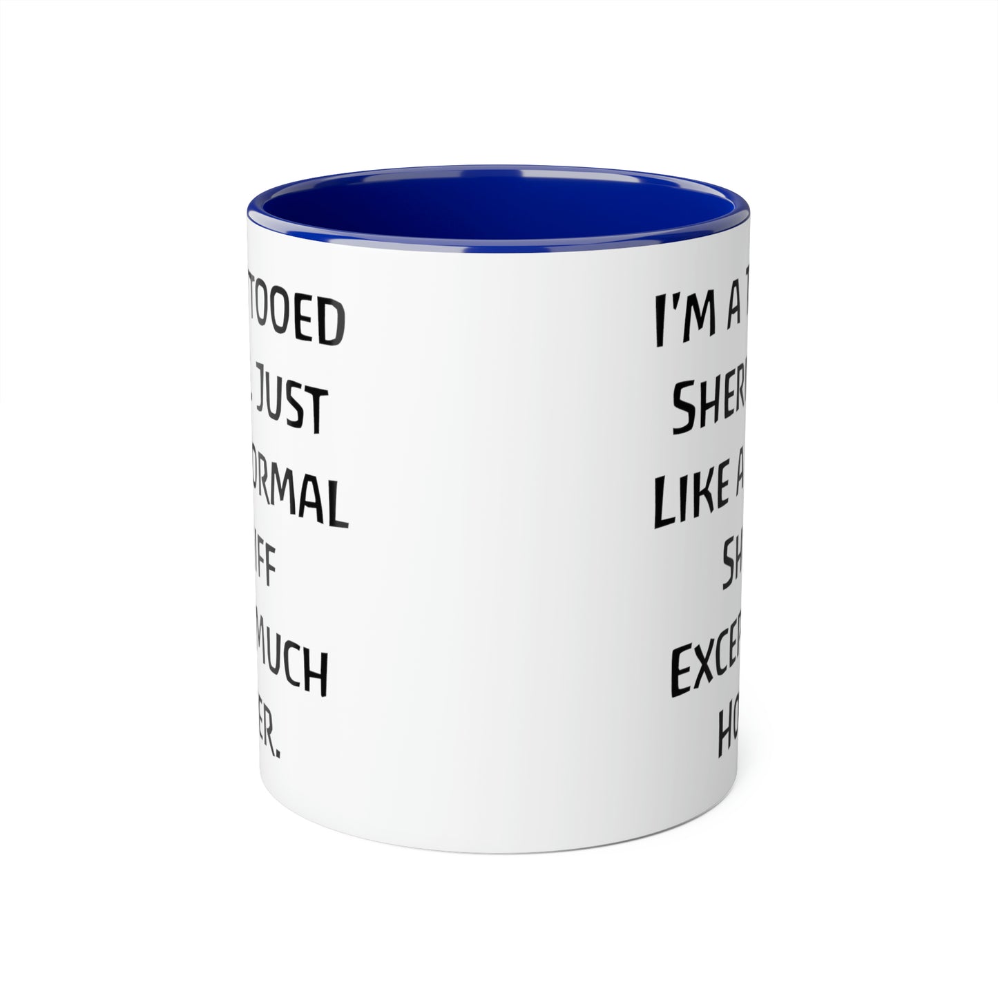 Sheriff Unique Coffee Mug - I'm a Tattooed Sheriff Design | Sheriff Appreciation Gift
