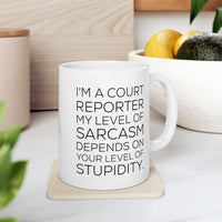 Load image into Gallery viewer, I&#39;m A Court reporter. My Level Of Sarcasm Depends On Your Level Of Stupidity. - Funny Court reporter 11oz Coffee Mug - Best Inspirational Gifts For Me
