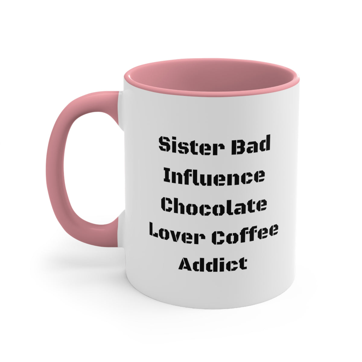 Sister Bad Influence Chocolate Lover Coffee Addict Sister Two Tone 11oz Mug, Epic Sister, Cup For Little Sister