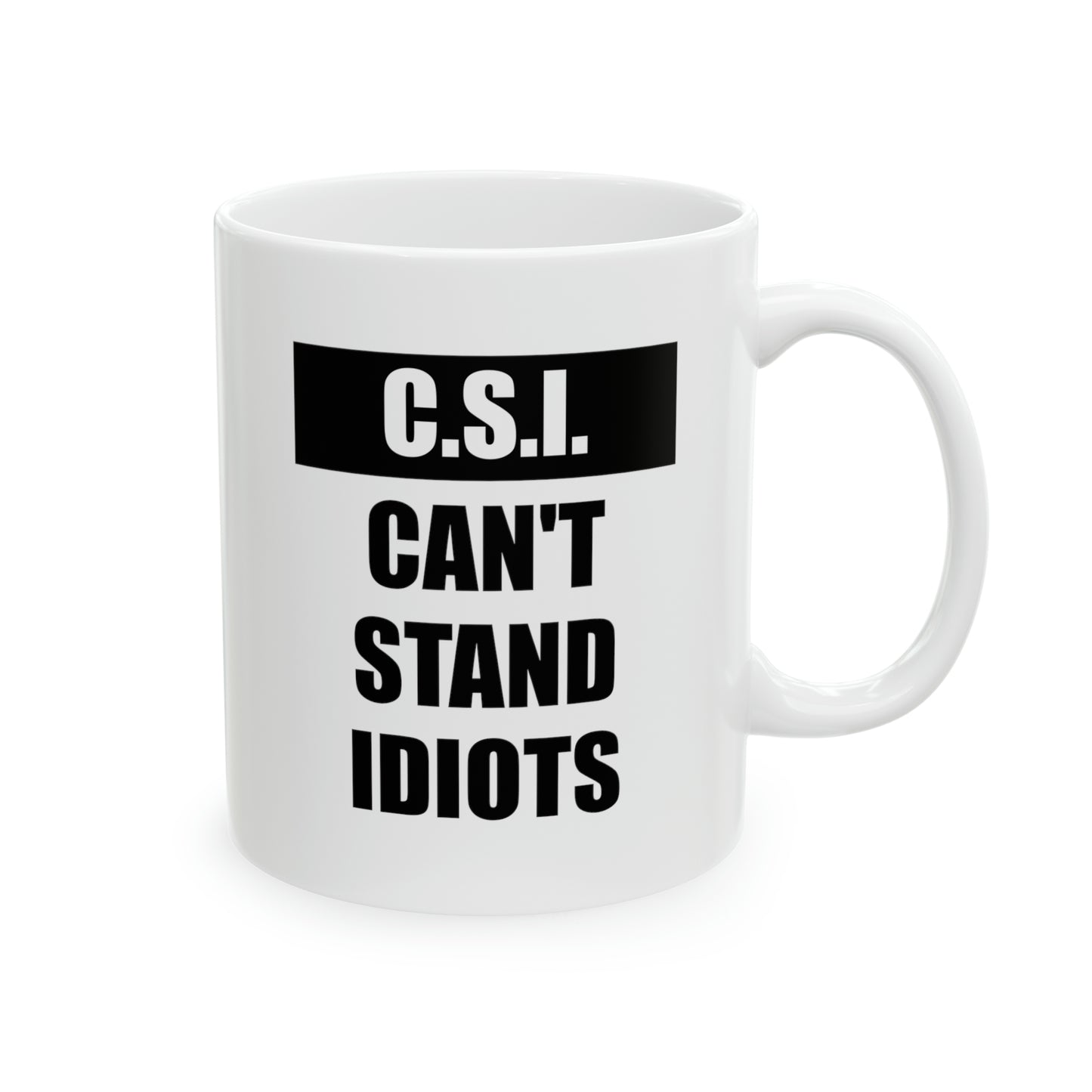 Police Officer Coffee Mug - C.S.I. Can't Stand Idiots | Funny Gift for Officers