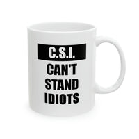 Load image into Gallery viewer, Police Officer Coffee Mug - C.S.I. Can&#39;t Stand Idiots | Funny Gift for Officers
