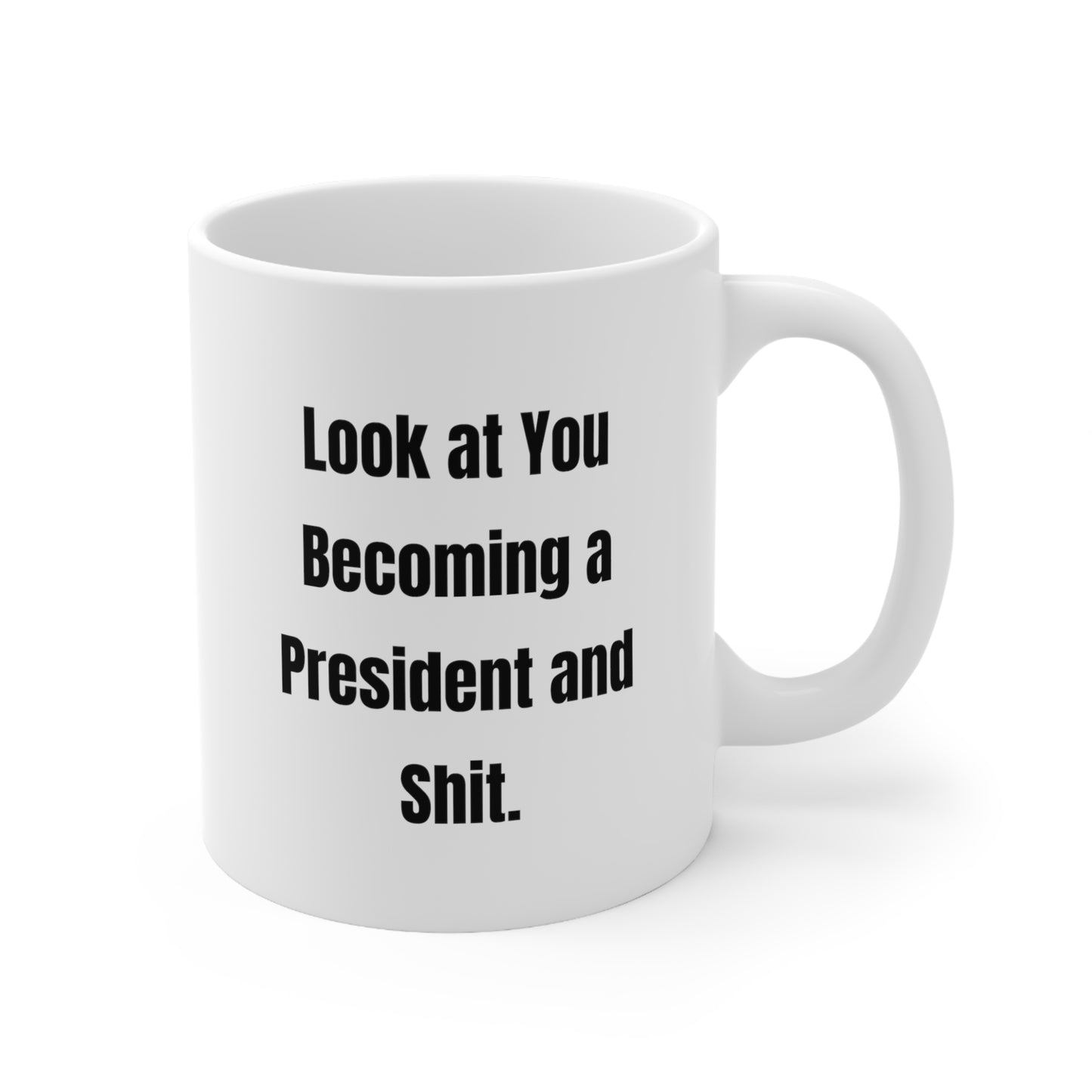 Friend President Coffee Mug - Look at You Becoming a President and Shit | Graduation Gift