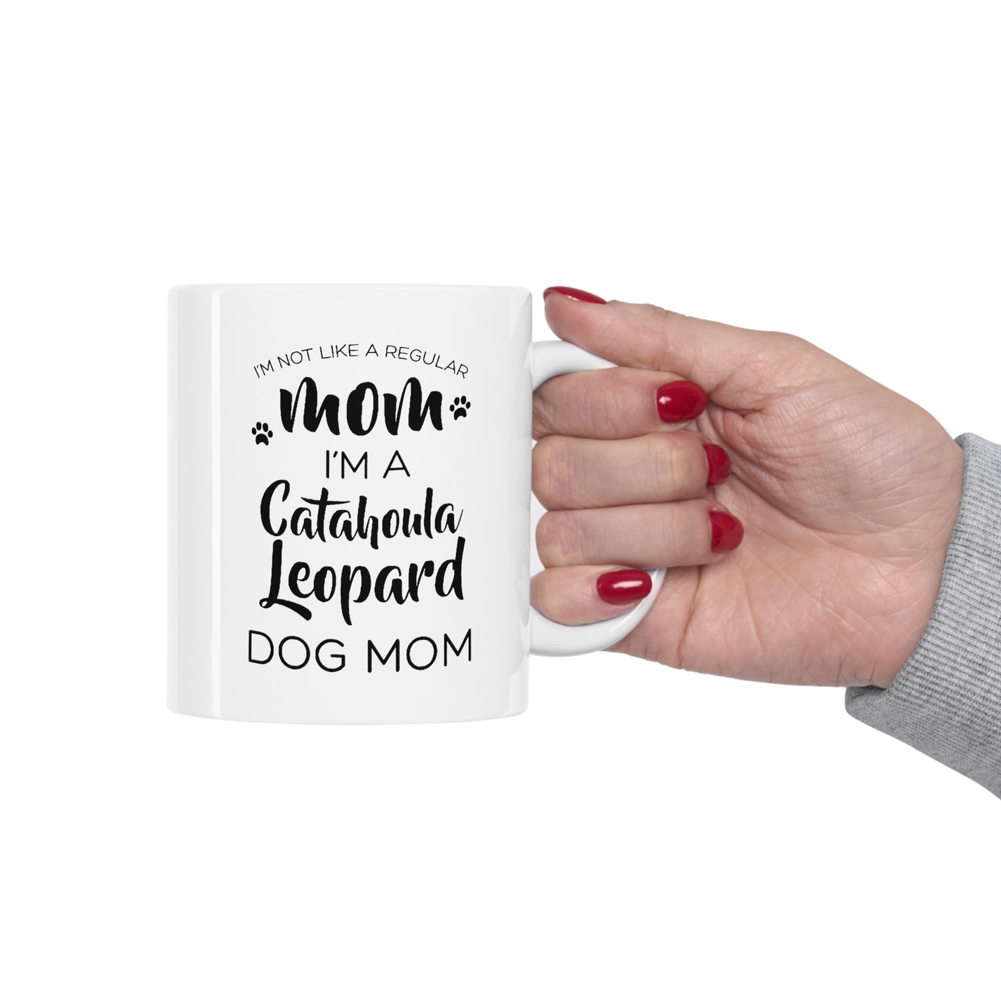 Funny Catahoula Leopard Dog Mom 11oz Coffee Mug - I'm Not Like A Regular Mom, I'm A Catahoula Leopard Dog Mom. - Best Inspirational Gifts For Dog Love