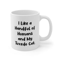 Load image into Gallery viewer, Cat Lover Coffee Mug - I Like a Handful of Humans and My Tuxedo Cat | Perfect Gift for Cat Owners
