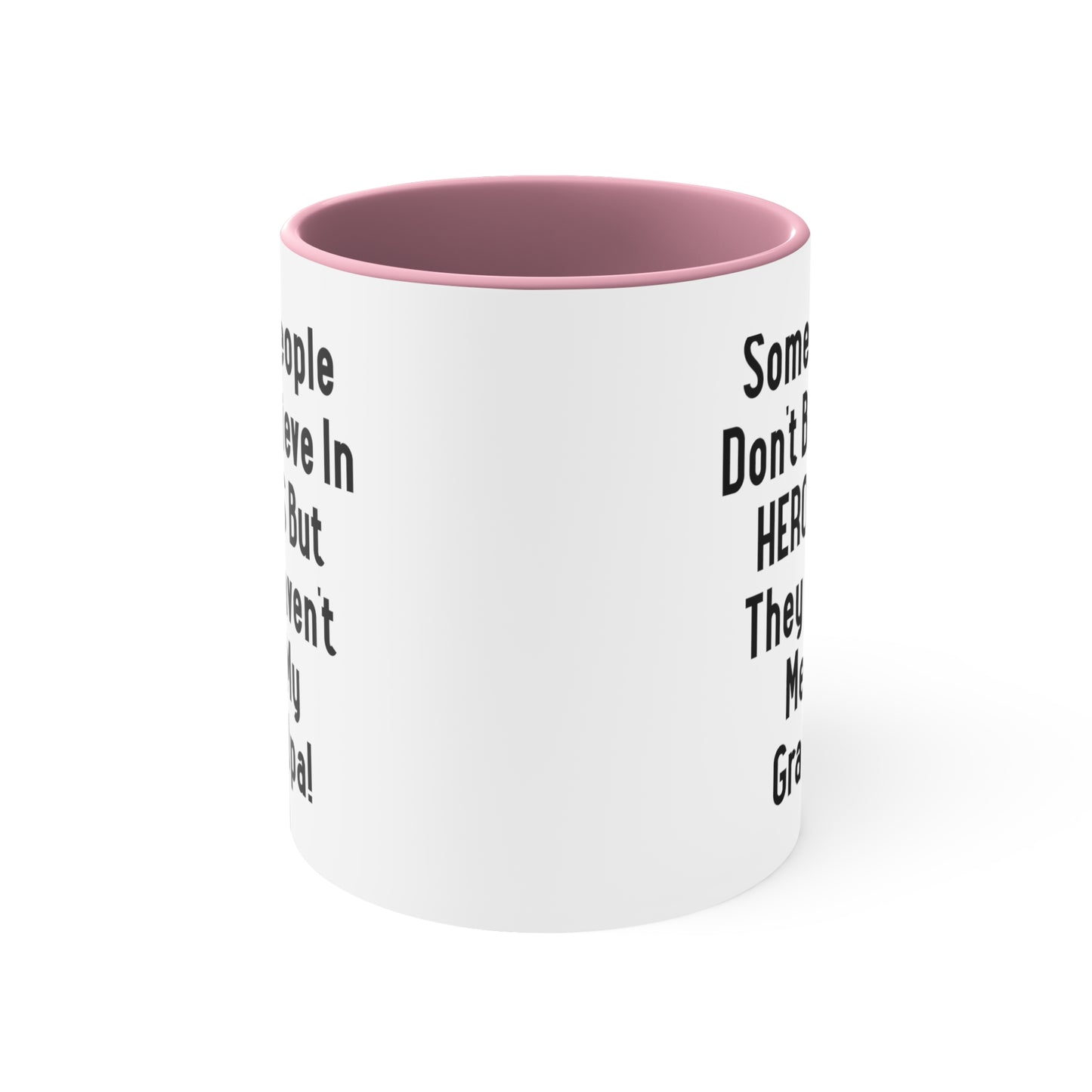 Useful Grandpa, Some People Don't Believe In HEROES But They Haven't Met My Grandpa!, Father's Day Two Tone 11oz Mug For Grandpa