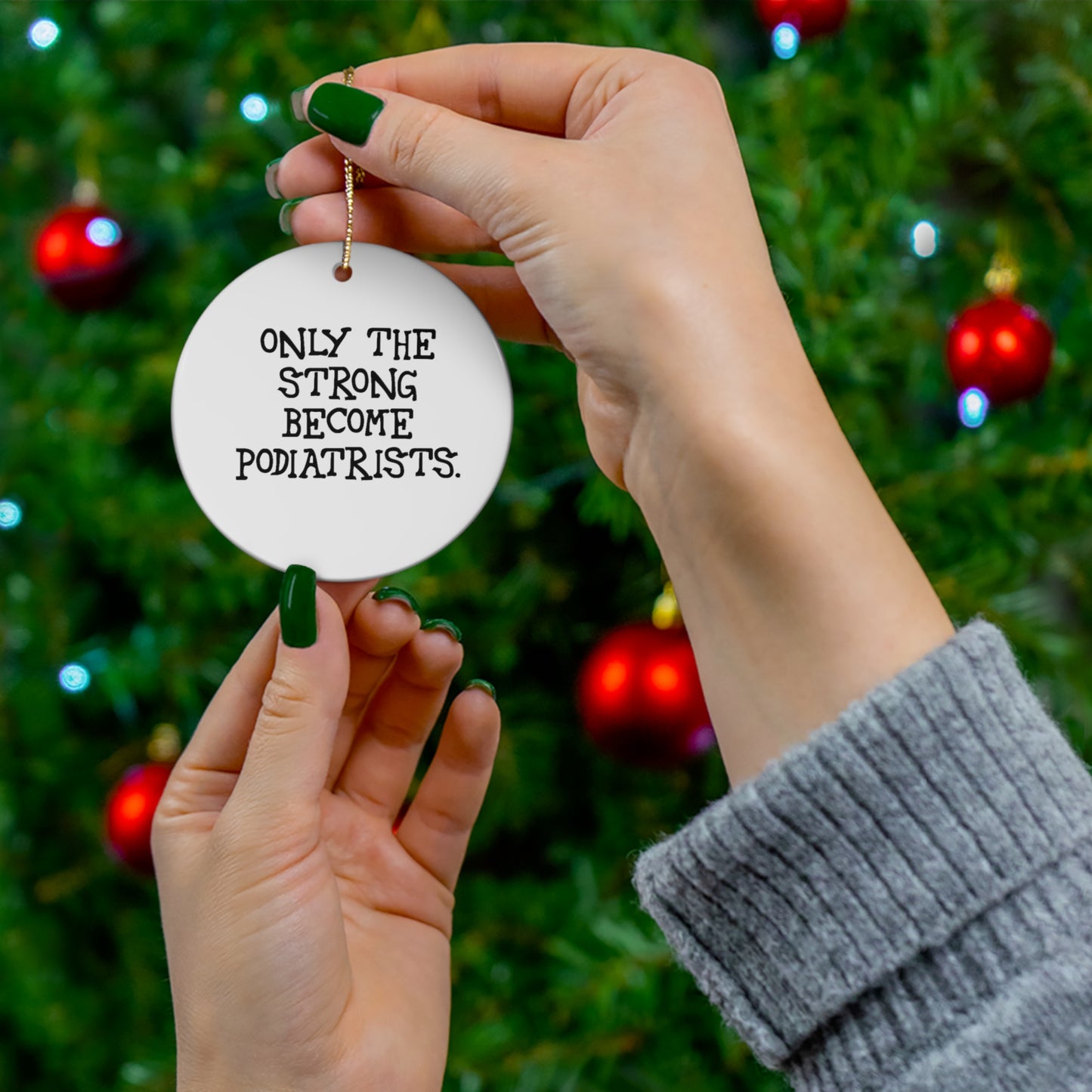 Podiatrist Christmas Ornament - Only The Strong Become Podiatrists | Holiday Gift