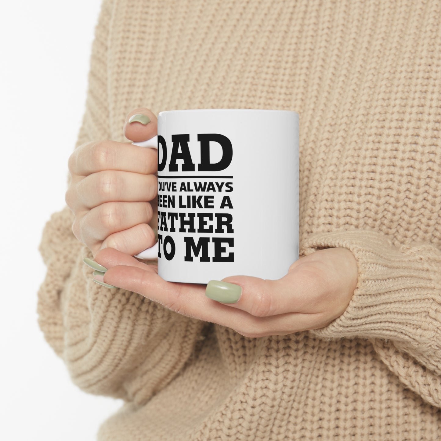 Funny Father's Day Coffee Mug for Dad - You've Always Been Like A Father To Me Mug - Best Birthday Christmas from Daughter Son Ceramic Coffee Cup