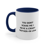 Load image into Gallery viewer, Mother-in-Law Ceramic Coffee Mug - You Don&#39;t Scare Me Design | Funny Gift Idea
