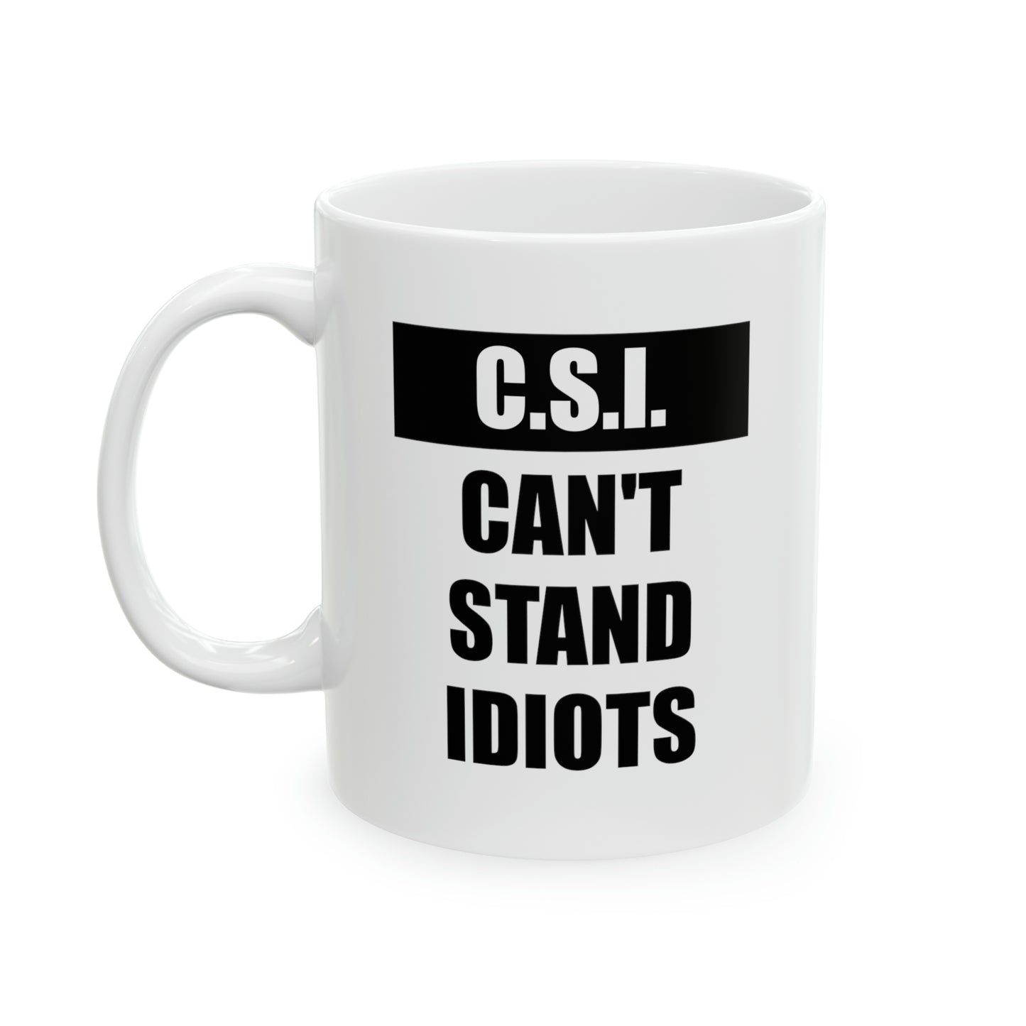 Police Officer Coffee Mug - C.S.I. Can't Stand Idiots | Funny Gift for Officers