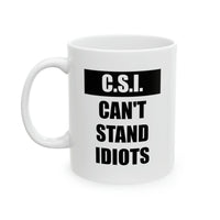 Load image into Gallery viewer, Police Officer Coffee Mug - C.S.I. Can&#39;t Stand Idiots | Funny Gift for Officers
