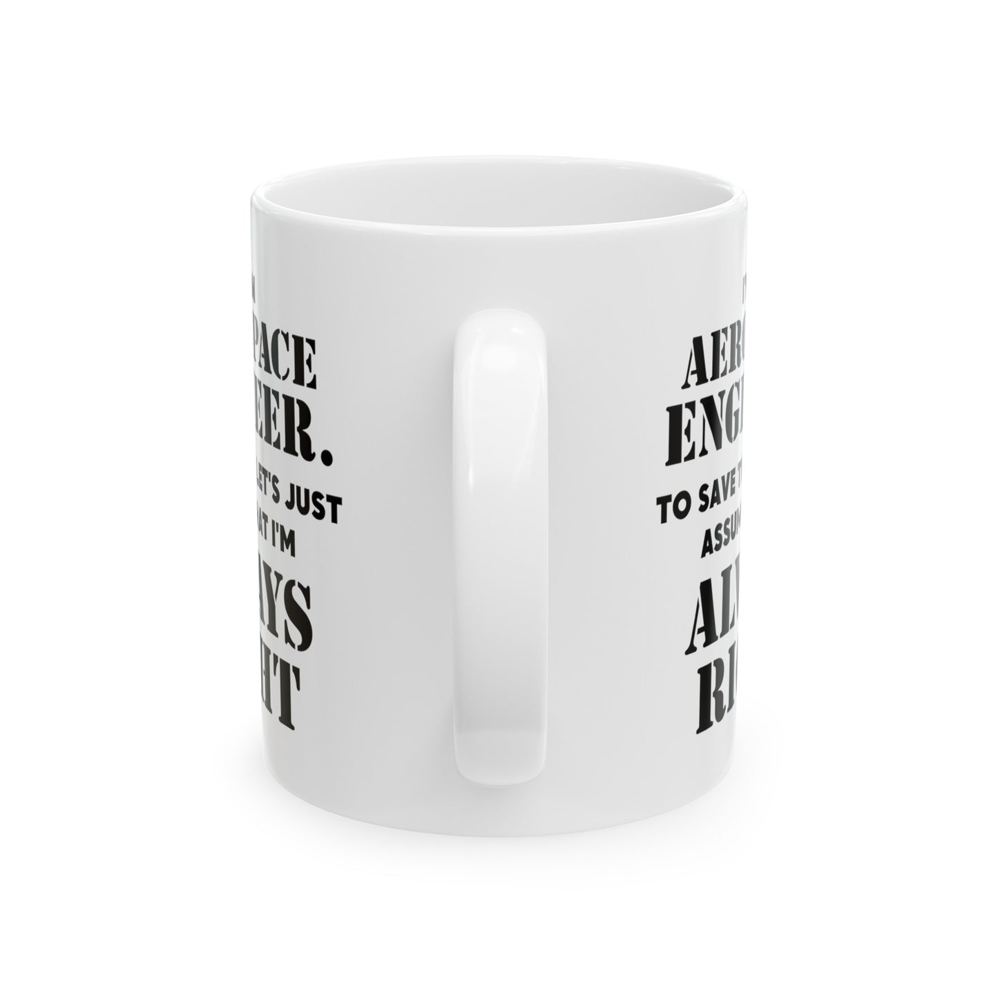 Aerospace Engineer Ceramic Coffee Mug - Always Right Design | Perfect Gift