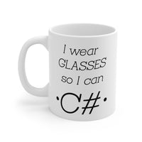 Load image into Gallery viewer, Programmer Coffee Mug - I wear glasses so I can C# | Tech Gift
