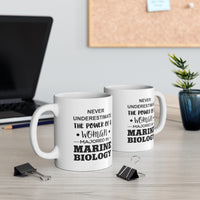 Load image into Gallery viewer, Never Underestimate The Power Of A Woman Majored In Marine Biology - Funny Marine Biologist Ceramic Coffee Cup
