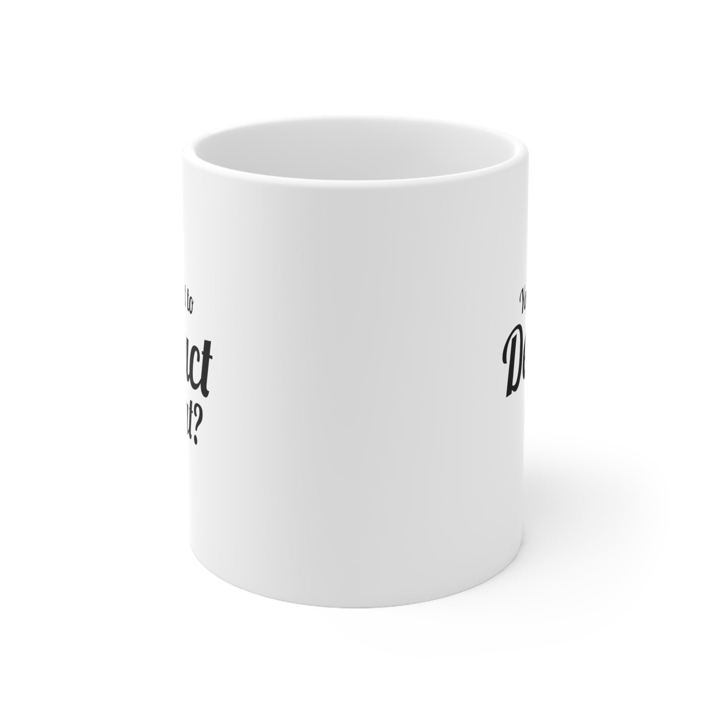 Tax Accountant Funny Coffee Mug - You Want to Deduct What? | Tax Season Gift