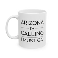 Load image into Gallery viewer, Arizona Coffee Lovers Ceramic Coffee Mug - Arizona Is Calling I Must Go | Travel Gift
