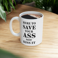 Load image into Gallery viewer, EMT Coffee Mug - Here To Save Your Ass Not Kiss It | Fun Gift for Paramedics
