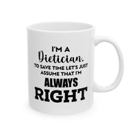 Load image into Gallery viewer, Dietician Ceramic Coffee Mug - I&#39;m A Dietician, Always Right | Perfect Gift for Nutritionists
