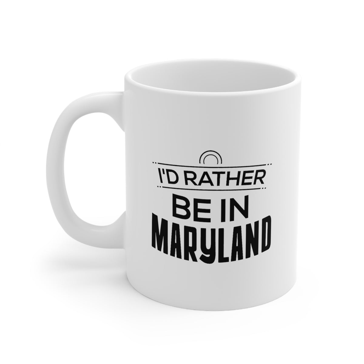 Maryland State 11oz Coffee Mug - I'd rather be in - Unique Funny Gift For Men and Women