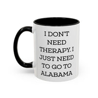 Load image into Gallery viewer, Alabama Lovers Coffee Mug - I Don&#39;t Need Therapy | Birthday Gift
