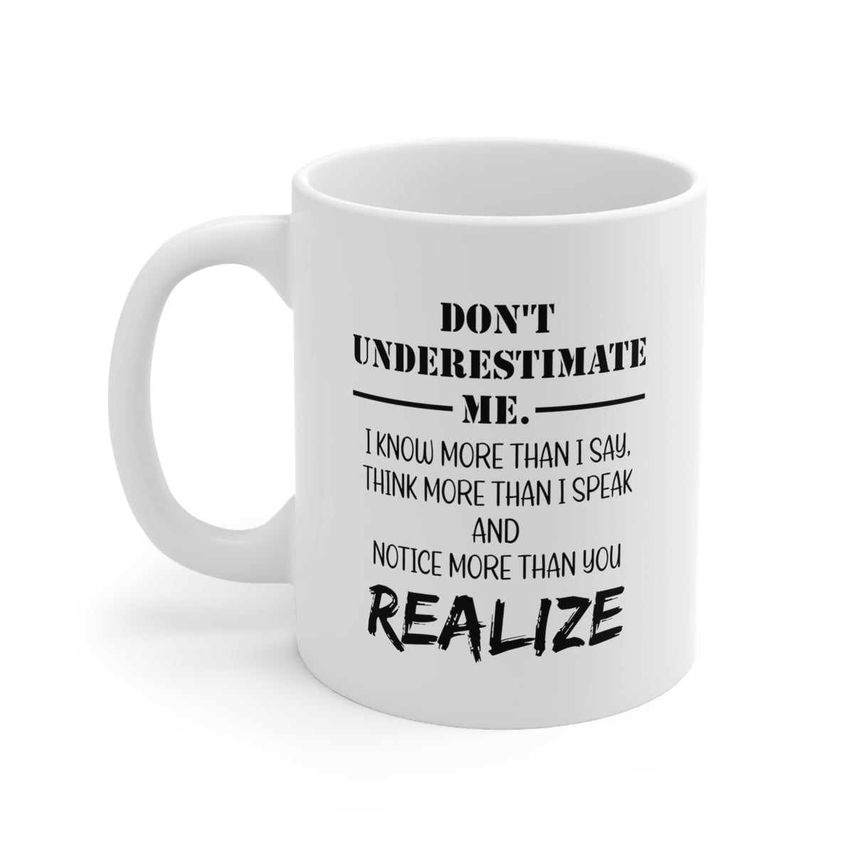 Army Veteran Coffee Mug - Don’t Underestimate Me. I Know More Than I Say, Think More Than I Speak And Notice More Than You Realize