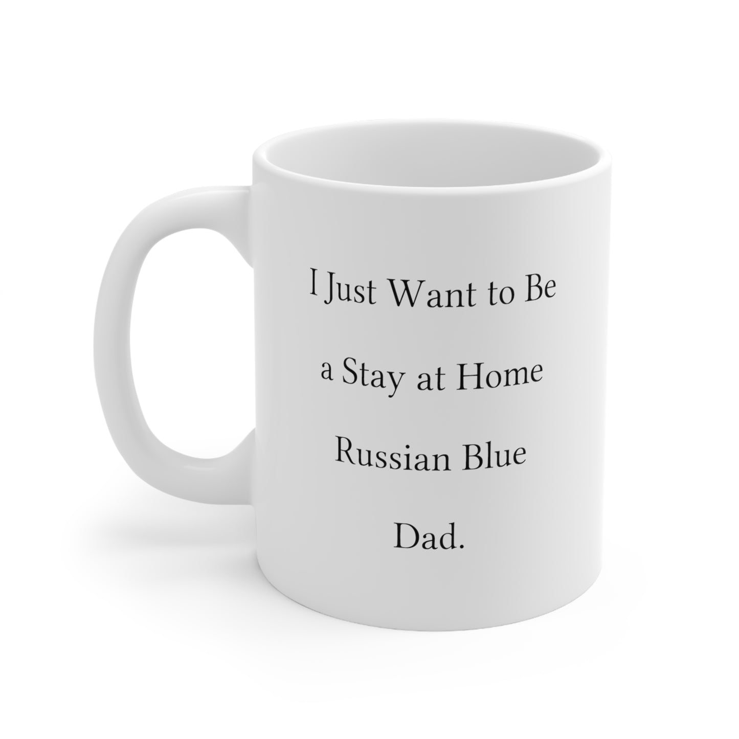 Cat Lover Coffee Mug - I Just Want to Be a Stay at Home Russian Blue Dad | Perfect Gift for Cat Owners