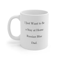 Load image into Gallery viewer, Cat Lover Coffee Mug - I Just Want to Be a Stay at Home Russian Blue Dad | Perfect Gift for Cat Owners
