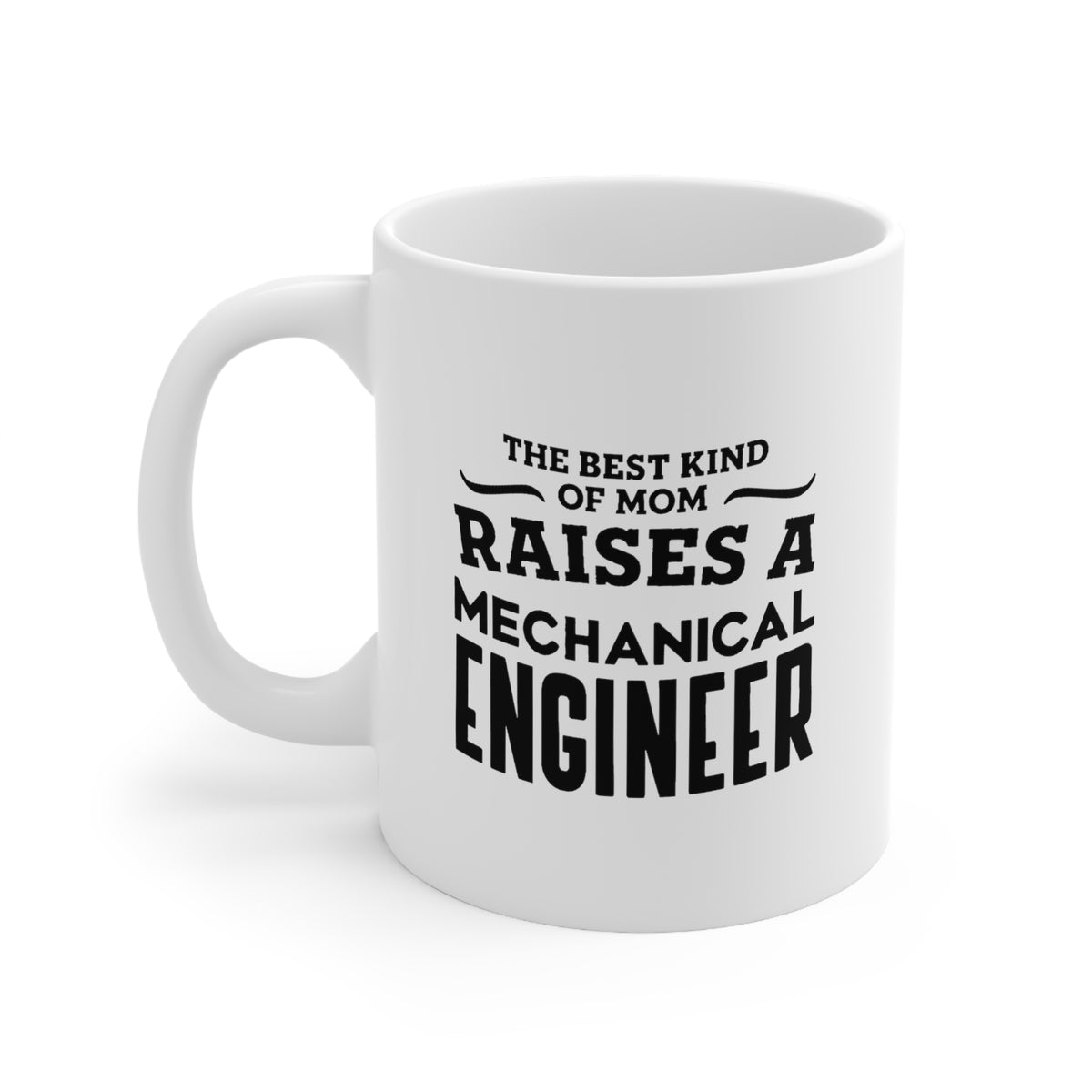 Funny Mechanical engineer Mother's Day 11oz Coffee Mug - The Best Kind of Mom - Unique Inspirational Sarcasm Gift From Son and Daughter